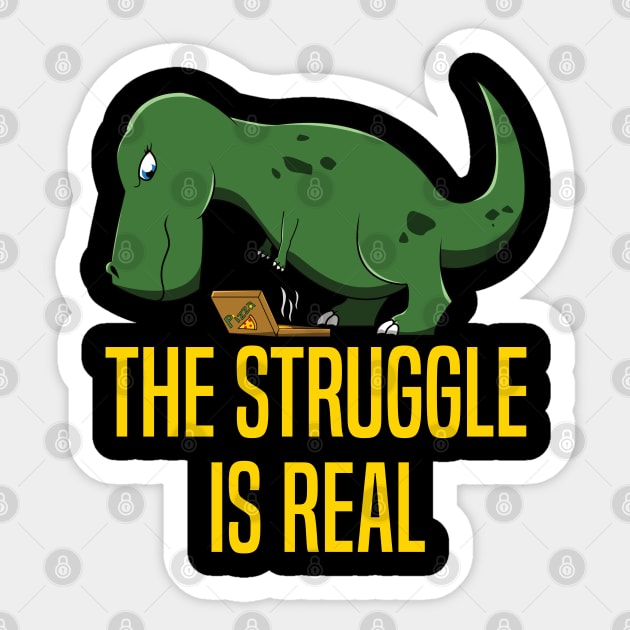 The Struggle Is Real T-Rex Men Women Pizza Dinosaur Sticker by jkshirts